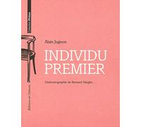 Individu premier: Cinématographie de Bernard Stiegler