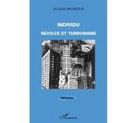 Individu, révolte et terrorisme - Jacques Wajnsztejn - L'harmattan - broché - Essai
