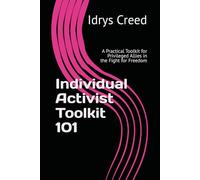 Individual Activist Toolkit 101: A Practical Toolkit for Privileged Allies in the Fight for Freedom