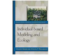 Individual-based Modeling And Ecology, Princeton Series in Theoretical and Computational Biology Steven F. Railsback, Volker Grimm (Auteur)