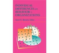 Individual Differences and Behavior in Organizations