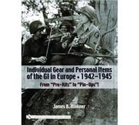 Individual Gear And Personal Items Of The Gi In Europe, 1942-1945