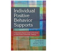 Individual Positive Behavior Supports: A Standards-Based Guide To Practices In School And Community Settings