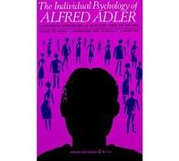 Individual Psychology of Alfred Adler Adler, Alfred (Auteur)