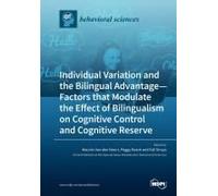 Individual Variation And The Bilingual Advantage - Factors That Modulate The Effect Of Bilingualism On Cognitive Control And Cognitive Reserve