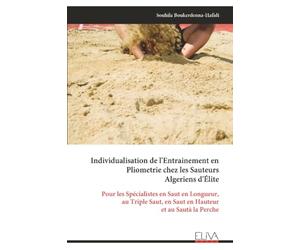 Individualisation de l'Entrainement en Pliometrie chez les Sauteurs Algeriens d'Élite: Pour les Spécialistes en Saut en Longueur, au Triple Saut, en Saut en Hauteur et au Sautà la Perche