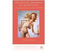 Individualism, Decadence and Globalization, Language, Discourse, Society Series Regenia Gagnier (Auteur)