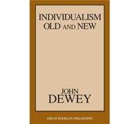 Individualism Old and New by John Dewey John Dewey (Auteur)