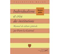 Individualisme et crise des institutions : Manuel de culture générale