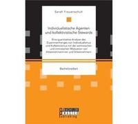 Individualistische Agenten und kollektivistische Stewards. Eine quantitative Analyse des Zusammenhanges von Individualismus und Kollektivismus mit der ext Sarah FrauenschuhSarah Frauenschuh (Auteur)