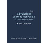Individualized Learning Plan Guide for Your Homeschool Student: Identify Learning Needs • Set Goals • Track Growth
