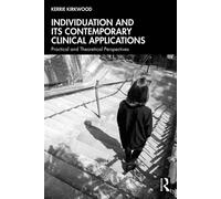 Individuation and its Contemporary Clinical Applications Practical and Theoretical Perspectives - Kerrie Kirkwood - Routledge - ebook (ePub) - Livre
