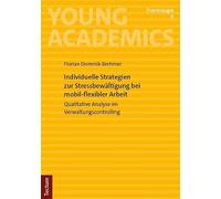 Individuelle Strategien zur Stressbewältigung bei mobil-flexibler Arbeit: Qualitative Analyse im Verwaltungscontrolling
