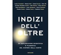 Indizi dell'Oltre. Un'esplorazione scientifica e filosofica del mistero della morte