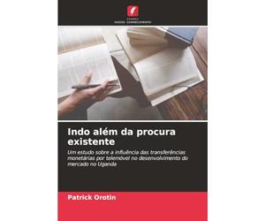 Indo além da procura existente: Um estudo sobre a influência das transferências monetárias por telemóvel no desenvolvimento do mercado no Uganda