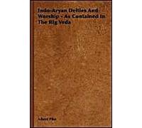Indo-Aryan Deities And Worship - As Contained In The Rig Veda
