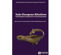 Indo-European Afterlives: Interdisciplinary Perspectives on Life beyond Death