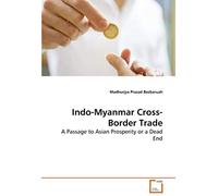 Indo-Myanmar Cross-Border Trade: A Passage To Asian Prosperity Or A Dead End