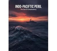 Indo-Pacific Peril: The Cost Of Complacency