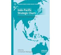 Indo-Pacific Strategic Churn: Challenges & State Responses