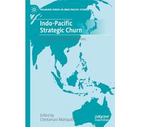 Indo-Pacific Strategic Churn: Challenges & State Responses