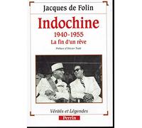 Indochine 1940-1955. La Fin D'Un Reve