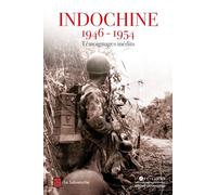 Indochine 1946-1954 Témoignages inédits