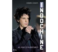 Indochine, 40 ans d'aventures - Sandro Cassati - City - broché - Biographie