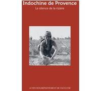 Indochine De Provence - Le Silence De La Rizière