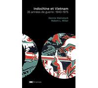 Indochine et Vietnam: 35 années de guerre: 1940-1975
