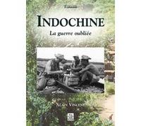 Alain Vincent – Indochine - La Guerre Oubliée – Broché