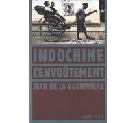 Indochine, l'envoûtement - Jean de La Guérivière - Seuil - broché - Essai