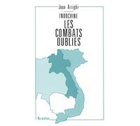 Indochine: Les combats oubliés