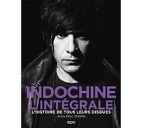 Indochine - L'intégrale L'histoire de tous leurs disques - Jean-Eric Perrin - Epa Eds - relié - Beau livre