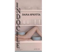 Dana Spiotta – Indocile – Roman – Actes Sud, broché