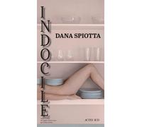 Dana Spiotta – Indocile – Roman – Actes Sud, broché