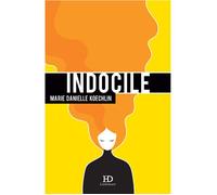 Indocile - Marie-Danielle Koechlin - Ateliers Henry Dougier - broché - Roman