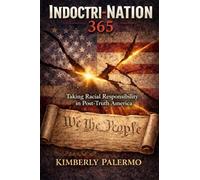 INDOCTRI-NATION 365: Taking Racial Responsibility in Post-Truth America