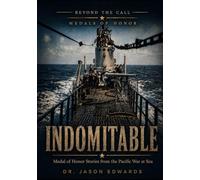 Indomitable: Medal of Honor Stories from the Pacific War at Sea