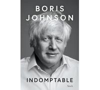 Indomptable: Découvrez la vérité sans filtre de l'ancien Premier ministre Boris Johnson