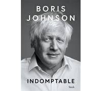 Indomptable Découvrez la vérité sans filtre de l'ancien Premier ministre Boris Johnson - Boris Johnson - Stock - broché - Essai