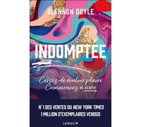 Indomptée Cessez de vouloir plaire Commencez à vivre - Glennon Doyle - Leduc S. - broché - Guide