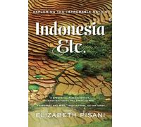 Indonesia, Etc.: Exploring the Improbable Nation