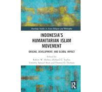 Indonesia’s Humanitarian Islam Movement: Origins, Development, and Global Impact