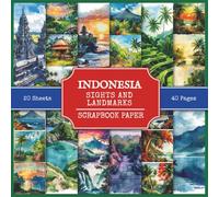 Indonesia Sights and Landmarks Scrapbook Paper: Attractions and Tourist Places to Visit in Indonesia, 220+ Watercolor Style Pictures for Collage Making, Scrapbooking, and Art Journaling