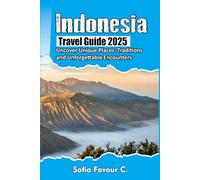 Indonesia Travel Guide 2026: Uncover Unique Places, Traditions, and Unforgettable Encounters