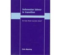 Indonesian Labour in Transition, Trade and Development Series Chris Manning (Auteur)