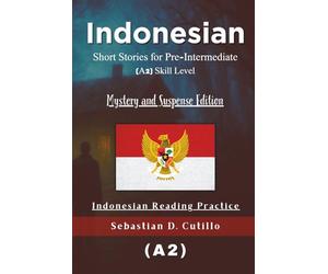 Indonesian Short Stories for Pre-Intermediate (A2) Skill Level - Mystery and Suspense Edition - Indonesian Reading Practice