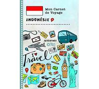 Indonesie Carnet de Voyage: Journal de bord avec guide pour enfants. Livre de suivis des enregistrements pour l'écriture, dessiner, faire part de la gratitude. Souvenirs d'activités vacances