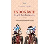 Indonésie : l’unité dans la diversité Comprendre son pluralisme ethnique et religieux - Anda Djoehana Wiradikarta - Gope - broché - Essai